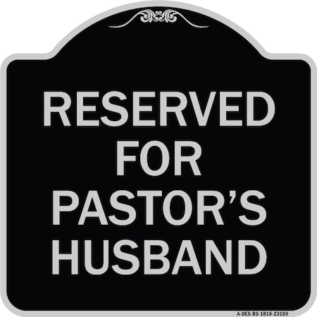 Signmission Reserved for Pastors Husband Heavy-Gauge Aluminum Architectural Sign, 18" x 18", BS-1818-23189 A-DES-BS-1818-23189